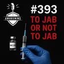 #393 To Jab or Not to Jab, That is the Question