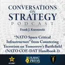Conversations on Strategy Podcast – Ep 15 – Frank J. Kuzminski – “NATO Space Critical Infrastructure” from Countering Terrorism on Tomorrow’s Battlefield (NATO COE-DAT Handbook 2)
