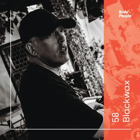 Body People 58 — Blackwax