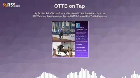 S3 E4: She Set a Top 10 Goal and Achieved It: Stephanie Parkot’s 2025 RRP Thoroughbred...
