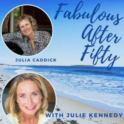 FABULOUS AFTER FIFTY! EPISODE 97 – JULIA CADDICK –  ADHD! Well that explains a lot!