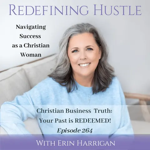 Christian Business Truth: Your Past is Redeemed – Ep 264