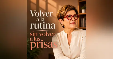 Volver a la rutina sin volver a las prisas