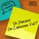 Why Do Christians Do Podcasts On Christmas Eve?