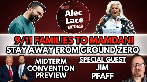 9/11 Families Tell Mamdani: Stay Away | GOP Midterm Convention Preview | The Alec Lace Show