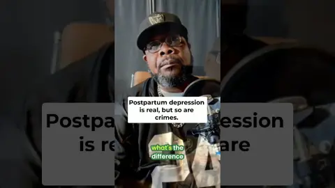 Postpartum Depression: Real, But Crime is Also Real!