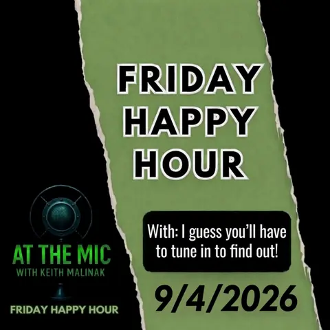 ATM HAPPY HOUR with Keith and... ??? (9/4/2026)