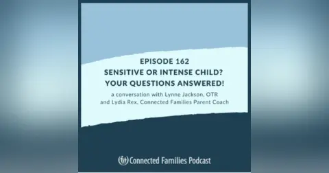 Sensitive or Intense Child? Your Questions Answered!