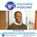 Episode 35: Tosin Agbabiaka, Octopus Ventures