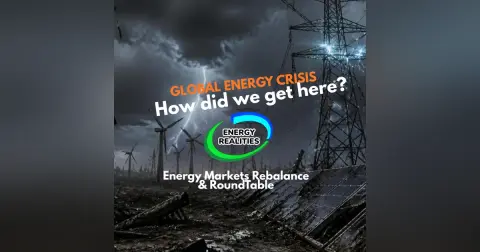 Global Energy Crisis - How Did We Get Here? - RoundTable Edition