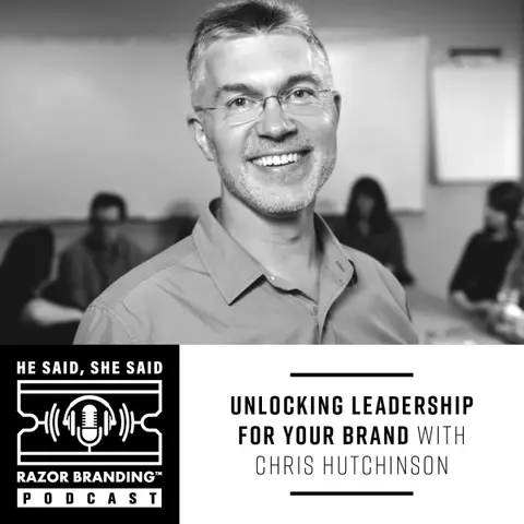Unlocking Leadership for Your Brand with Chris Hutchinson