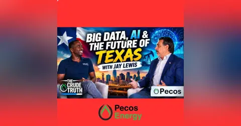 Big Data, AI and  the Future of Texas with Jay Lewis on The Crude Truth