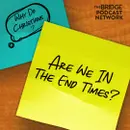 Why Do Christians Believe We Are In The End Times?