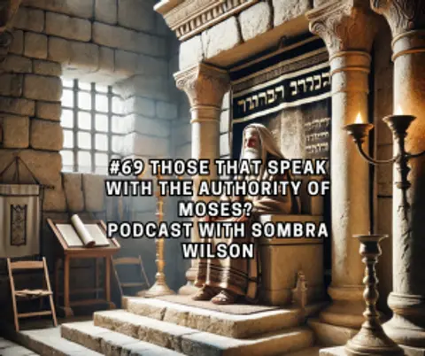 #69 Those That Speak with the Authority of Moses? | Podcast with Sombra Wilson