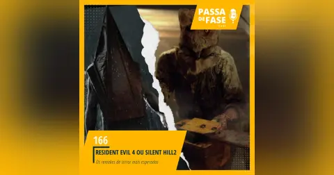 #166 | Resident Evil 4 e Silent Hill 2 Remake