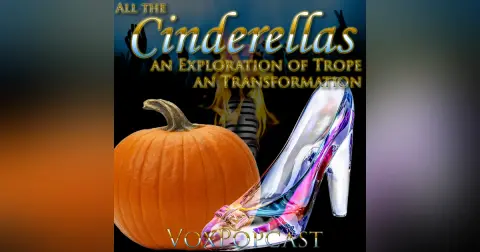 e416. All the Cinderellas: an Exploration of Trope and Transformation