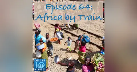 Episode 64: Africa by Train
