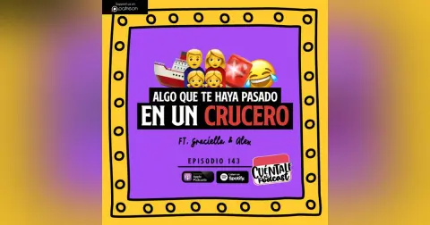 143. Algo que te haya pasado en un CRUCERO (Ft. Graciella & Alex)
