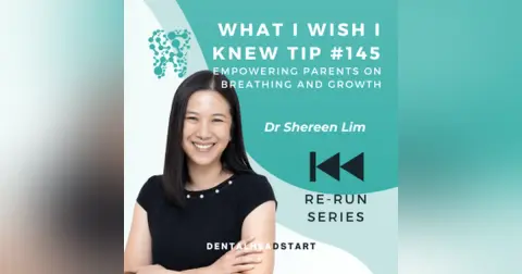 Tip #145 [RE-RUN] – Empowering and educating parents on breathing and growth with Dr Shereen Lim