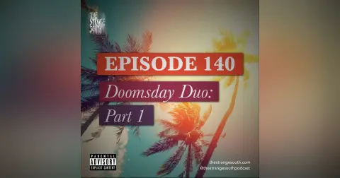 Episode 140: Doomsday Duo Part 1