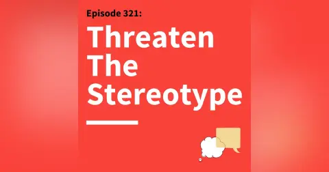 321. The Respect Effect: What Stereotype Threat Teaches Us About Communication