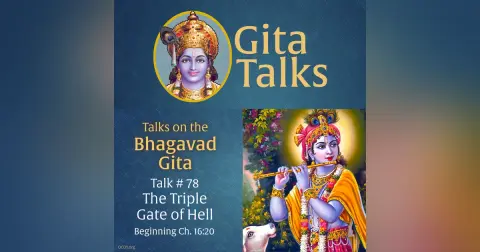 Gita Talk 78–The Triple Gate of Hell