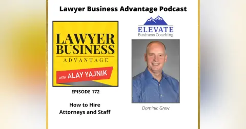 How to Hire Attorneys and Staff with Dominic Grew