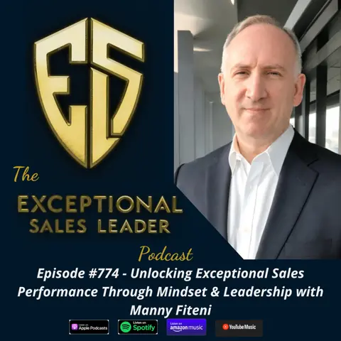 Unlocking Exceptional Sales Performance Through Mindset & Leadership with Manny Fiteni