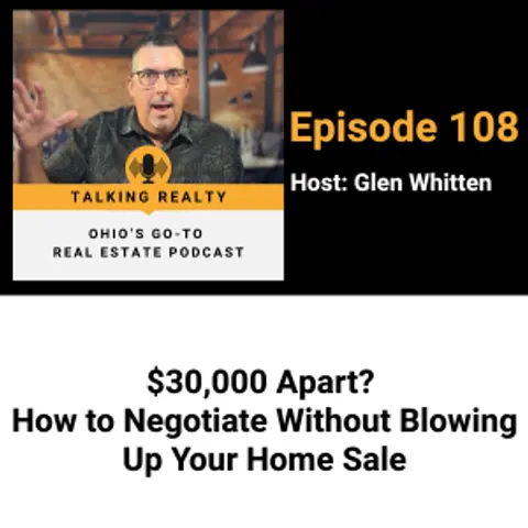 $30,000 Apart? How to Negotiate Without Blowing Up Your Home Sale | Episode 108