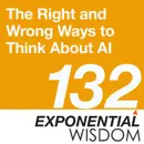 Episode 132: The Right and Wrong Ways to Think About AI