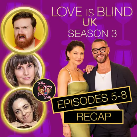 Love Is Blind UK Season 3 Episodes 5 - 8 Recap