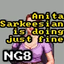 Anita Sarkeesian is doing just fine