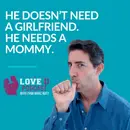 He Doesn’t Need a Girlfriend. He Needs a Mommy.