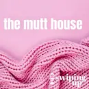 S2 Ep34: The Mutt House