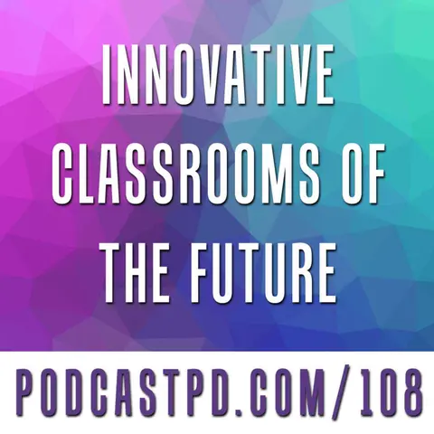 Innovative Classrooms of the Future - PPD108