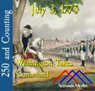 July 3, 1775: Washington Takes Command