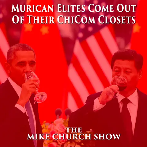 Murican Elites Come Out Of Their ChiCom Closets