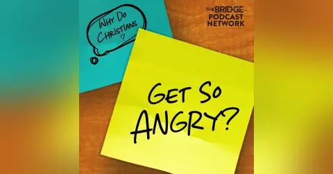 Why Do Christians Get So Angry?