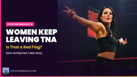 Women Keep Leaving TNA — Is That a Red Flag? | Powerbombshells