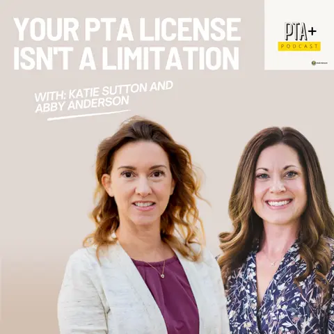 Your PTA License Isn't a Limitation: Build The Career You Want