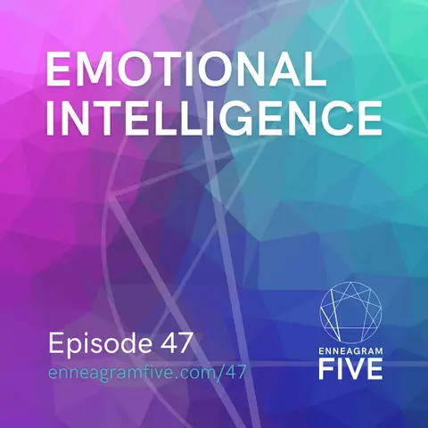 Emotional Intelligence: How Do We Develop Empathy and Awareness as an Enneagram 5?