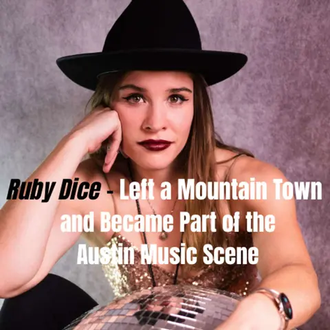 Ruby Dice - Left a Mountain Town and Became Part of the Austin Music Scene