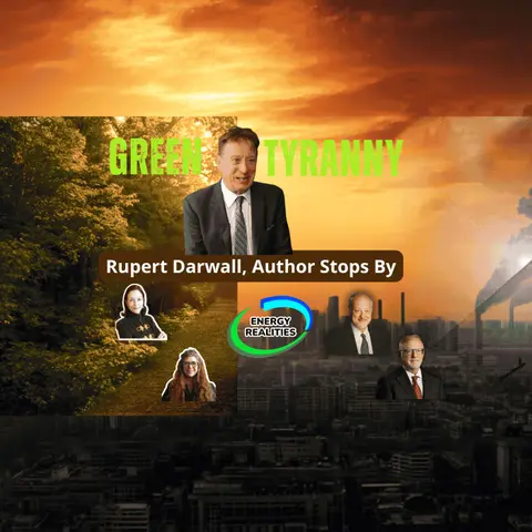 Rupert Darwall, author of Green Tyranny, the Age of Global Warming Stops by The Energy Realities