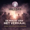 Saul’s Place Podcast #294 | De Macht van het Verhaal- hoe framing, media‑architectuur en narratieven levens vormen — en vervormen