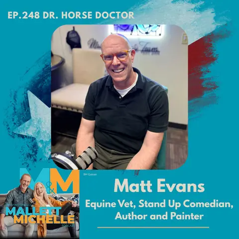 Ep.248 Dr. Horse Doctor Matt Evans-Vet and Stand Up Comedy