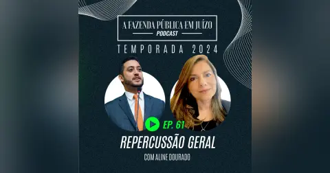 PFPemJ#61 – 2024Ep07 – Repercussão Geral