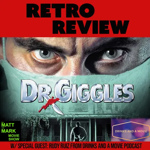 Retro Review: DR. GIGGLES (w/ Special Guest: Rudy Ruiz from Drinks and a Movie Podcast)
