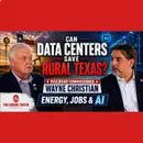 Can Data Centers Save Rural Texas? Railroad Commissioner Wayne Christian on Energy, Jobs and AI