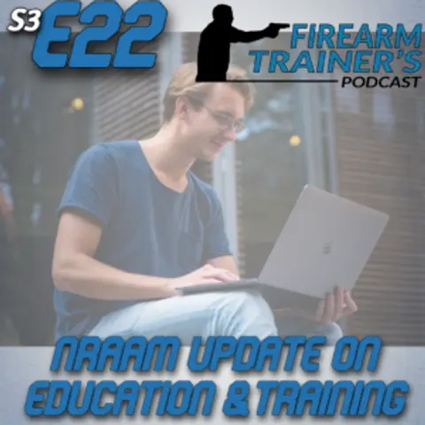 S3E22 NRAAM Education & Training Instructor Update