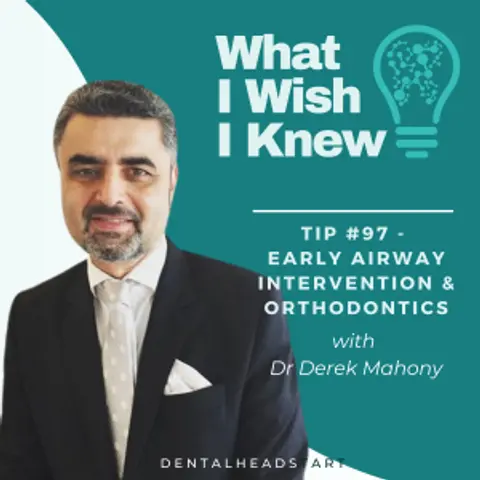TIP #97 – Early Airway Intervention & Orthodontics with Dr Derek Mahony